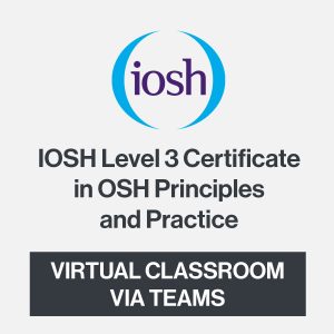 IOSH Level 3 Certificate in OSH Principles and Practice,  12th October 2026 - 23rd October 2026 VIRTUAL CLASSROOM VIA TEAMS